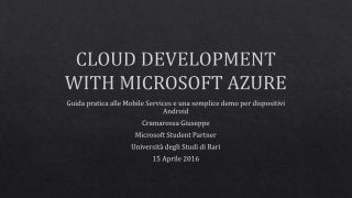 Cloud development with Microsoft Azure - Guida pratica alle mobile services e una semplice demo per dispositivi android