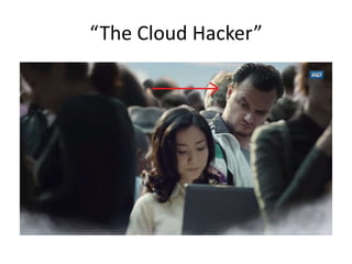 “The Cloud Hacker”
 