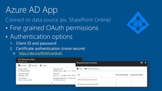 Connect to data source (ex. SharePoint Online)
https://aka.ms/BTJAFCertAuth
 