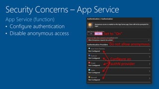 App Service (function)
• Configure authentication
• Disable anonymous access
 