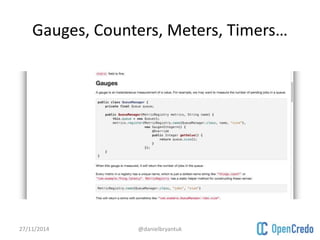 Gauges, Counters, Meters, Timers… 
27/11/2014 @danielbryantuk 
 