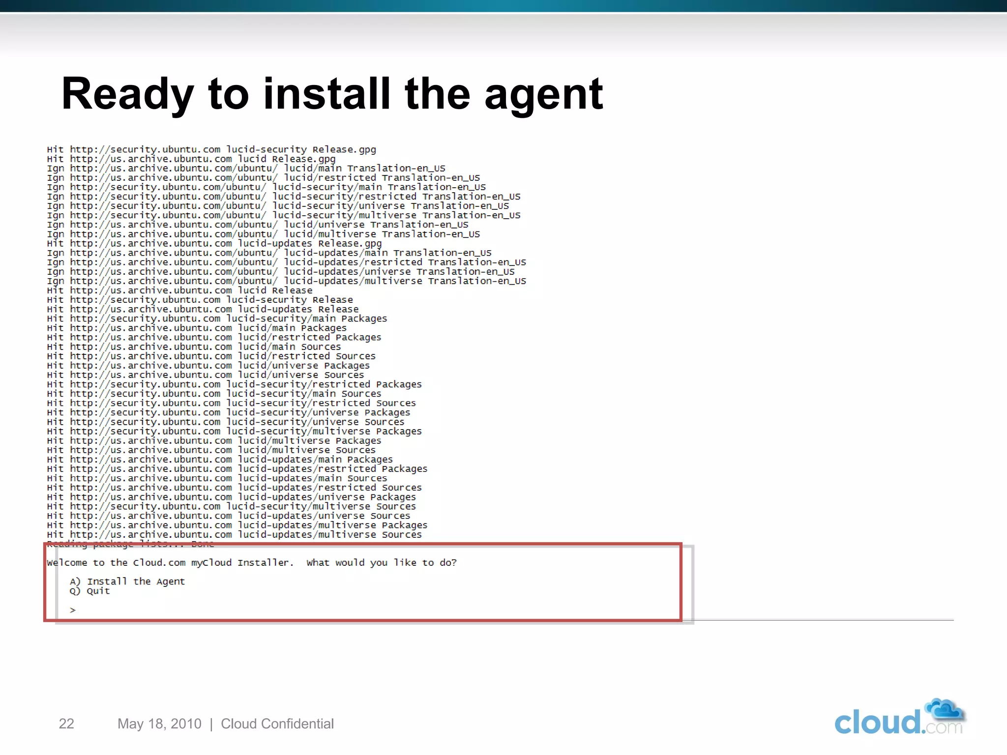 Ready to install the agent May 18, 2010  |  Cloud Confidential  