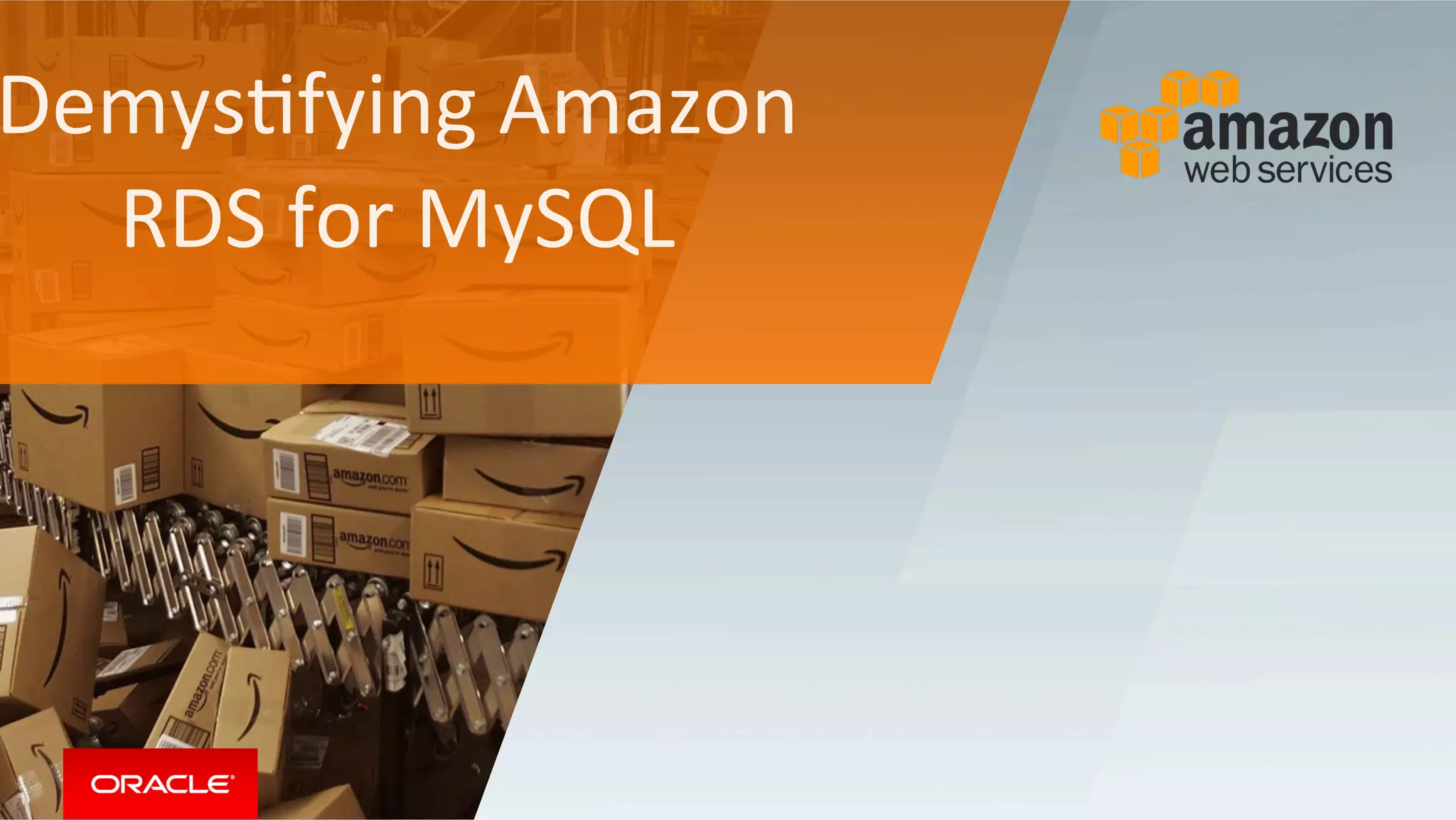 DemysMfying	Amazon		
RDS	for	MySQL	
 