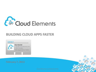 Title one
BUILDING CLOUD APPS FASTER
 Title two




February 7, 2013

                   Cloud Elements Confidential 2013
 