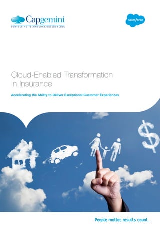 Accelerating the Ability to Deliver Exceptional Customer Experiences
Cloud-Enabled Transformation
in Insurance
 