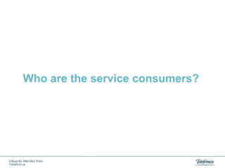 Who are the service consumers?

 