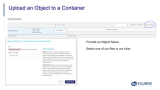 43
Upload an Object to a Container
Provide an Object Name
Select one of our files in our Host
 