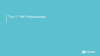 The 1st
VM: Prerequisites
5
 