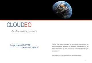 1
CLOUDEO
GeoServices ecosystem
Legal Issues ICO/TGE
Sasha Borovik, CFO & GC
 