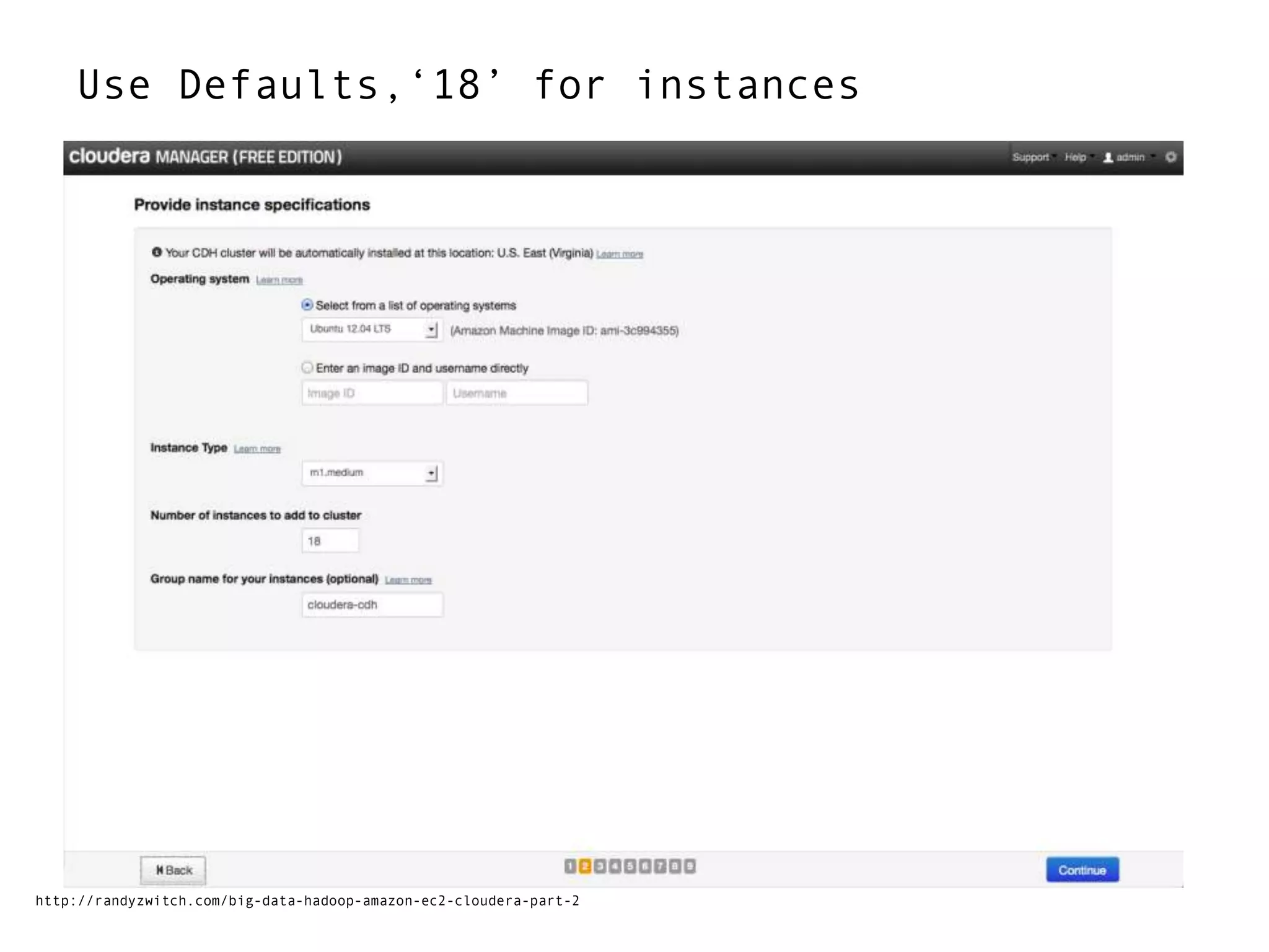 Use Defaults,„18‟ for instances
http://randyzwitch.com/big-data-hadoop-amazon-ec2-cloudera-part-2
 
