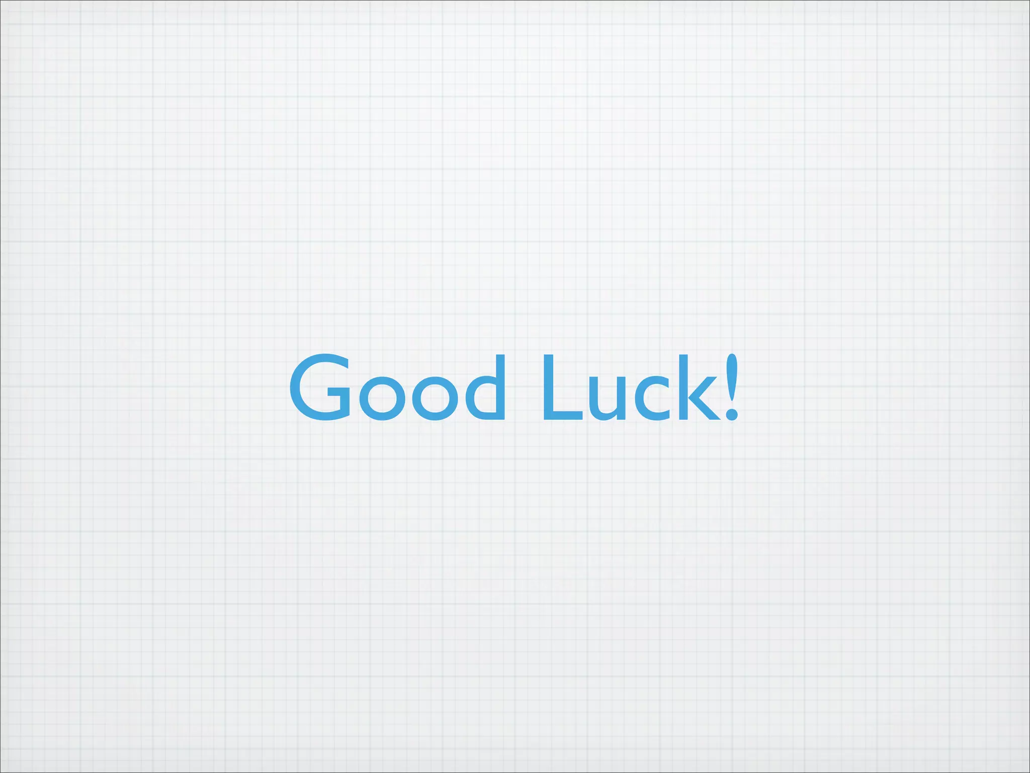 Good Luck!
 