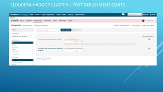 CLOUDERA HADOOP CLUSTER – POST DEPLOYMENT CONTD
 