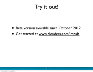 Try it out!


                   • Beta version available since October 2012
                   • Get started at www.cloud...
