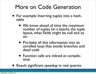 More on Code Generation
                   • For example: Inserting tuples into a hash-
                     table
       ...