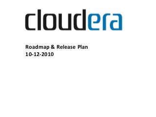 Roadmap & Release Plan
10-12-2010
 