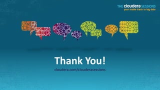 Thank You!
cloudera.com/clouderasessions
 