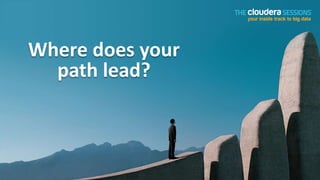Where does your
  path lead?
 