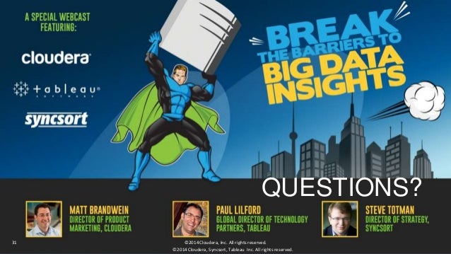 Syncsort, Tableau, & Cloudera present: Break the Barriers to Big Data…
