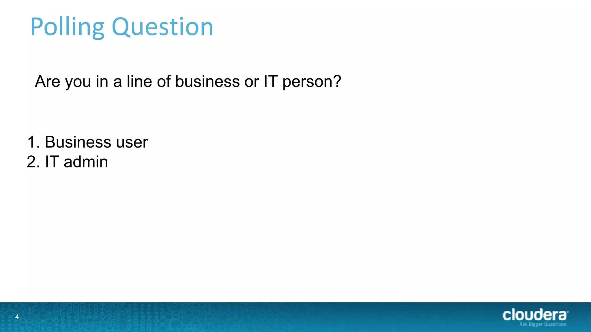 4
Polling Question
4
Are you in a line of business or IT person?
1. Business user
2. IT admin
 