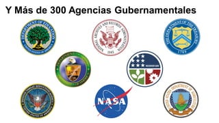 Y Más de 300 Agencias Gubernamentales
 