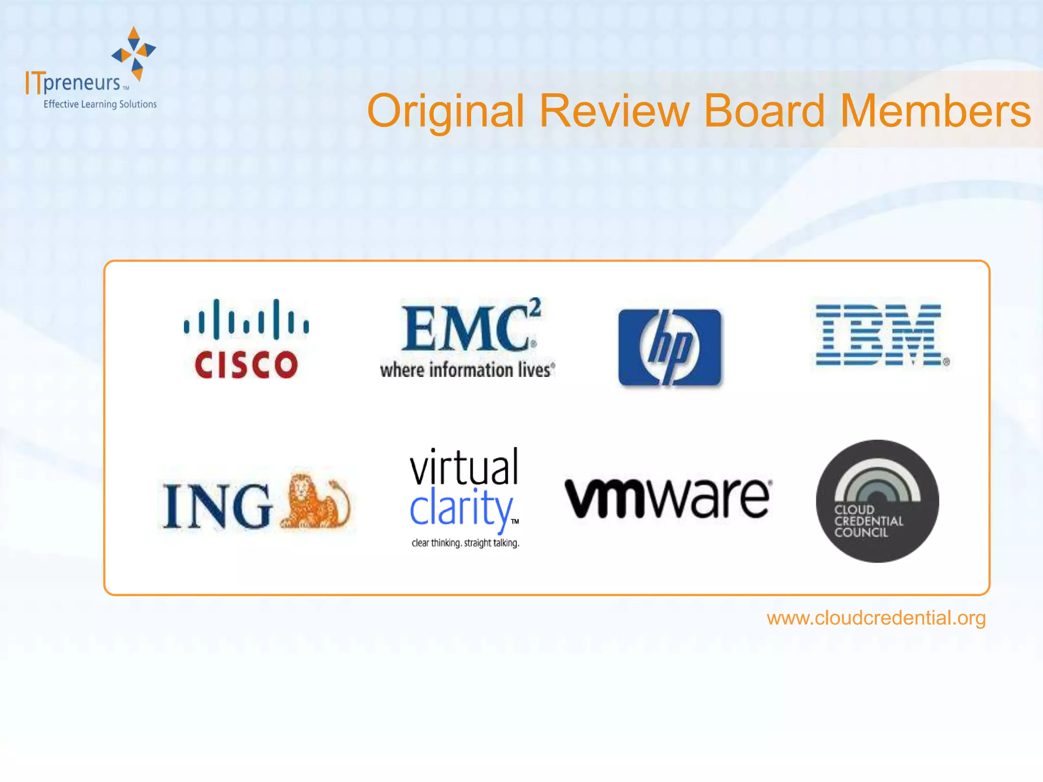 Original Review Board Members




                 www.cloudcredential.org
 