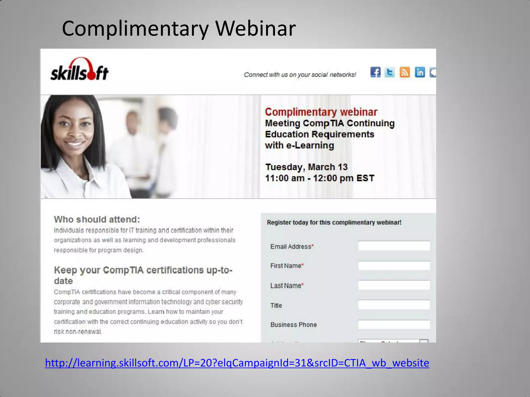 Complimentary Webinar




http://learning.skillsoft.com/LP=20?elqCampaignId=31&srcID=CTIA_wb_website
 