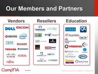 Our Members and Partners
Vendors           Resellers   Education




      3/12/2012                           3
 