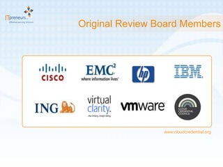 Original Review Board Members




                 www.cloudcredential.org
 