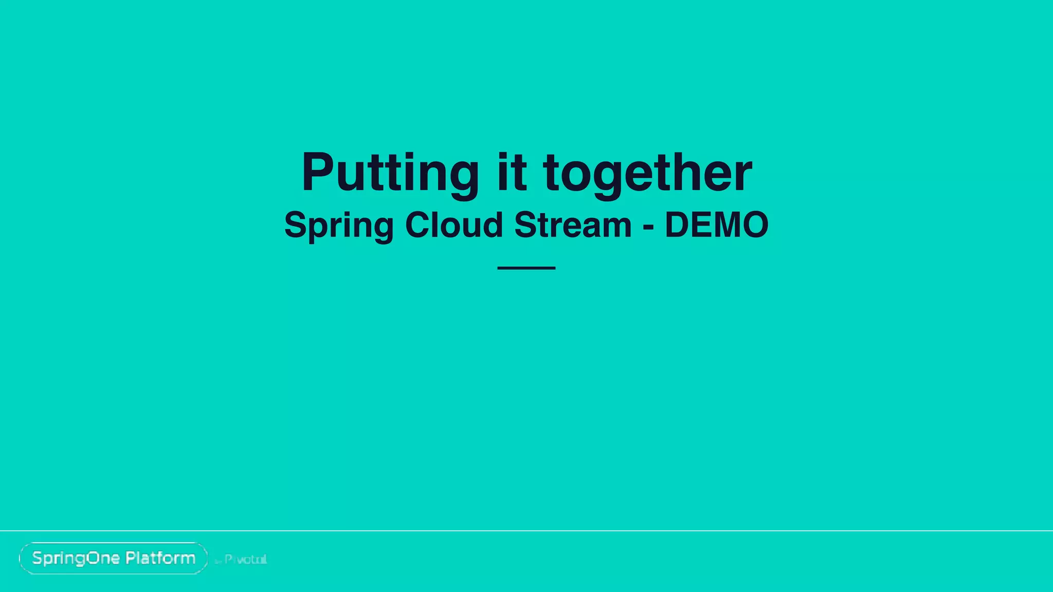 Cloud Event Driven Architectures with Spring Cloud Stream 2.0 - Oleg ...
