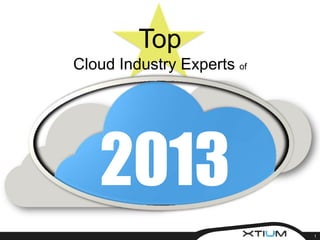 Top
Cloud Industry Experts of

2013
1

 