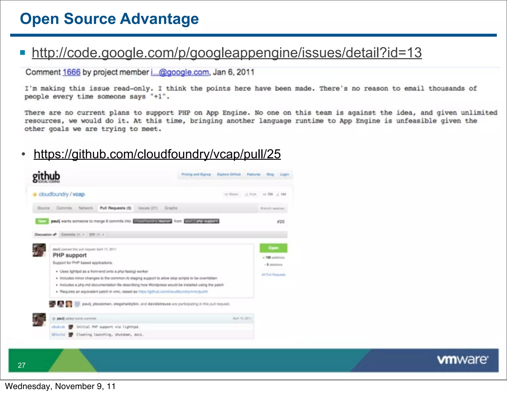 Open Source Advantage

   § http://code.google.com/p/googleappengine/issues/detail?id=13




   • https://github.com/cloudfoundry/vcap/pull/25




  27


Wednesday, November 9, 11
 