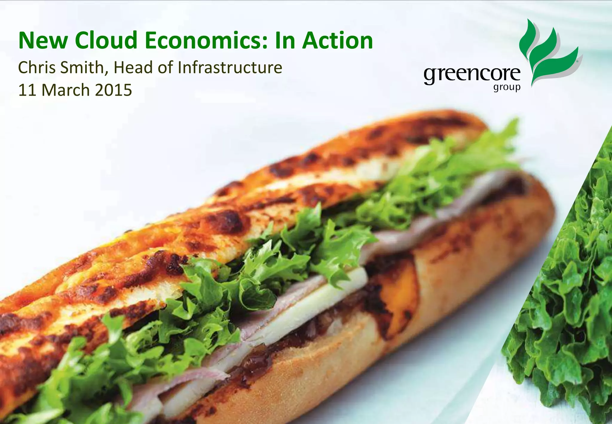 12
New Cloud Economics: In Action
Chris Smith, Head of Infrastructure
11 March 2015
 