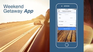 Weekend
Getaway App
 