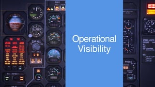 Operational
Visibility
 