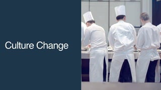 Culture Change
 