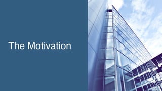 The Motivation
 