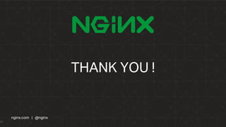 nginx.com | @nginxnginx.com | @nginx
THANK YOU !
31
 