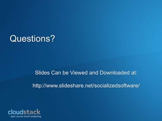 Questions?


     Slides Can be Viewed and Downloaded at:

     http://www.slideshare.net/socializedsoftware/
 