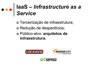 Não há necessidade de instalação de programas, serviços e armazenamento de dados, mas apenas os dispositivos de entrada (teclado, mouse) e saída (monitor) para os usuários.