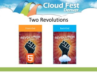 Two Revolutions
Front-End     Back-End
 