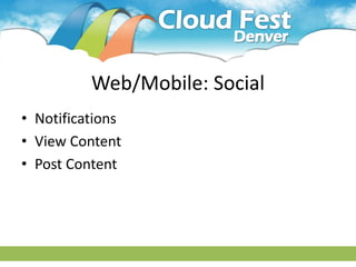 Web/Mobile: Social
• Notifications
• View Content
• Post Content
 