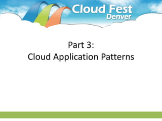 Part 3:
Cloud Application Patterns
 
