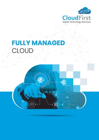 FULLY MANAGED
CLOUD
 