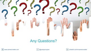 www.cameronvetter.com
Any Questions?
@poshporcupine Linkedin.com/in/cameronvetter
 