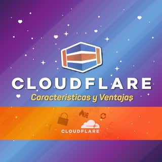 Cloudflare, características y ventajas