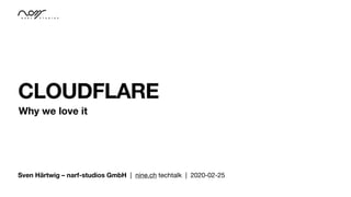 Sven Härtwig – narf-studios GmbH | nine.ch techtalk | 2020-02-25
CLOUDFLARE
Why we love it
 