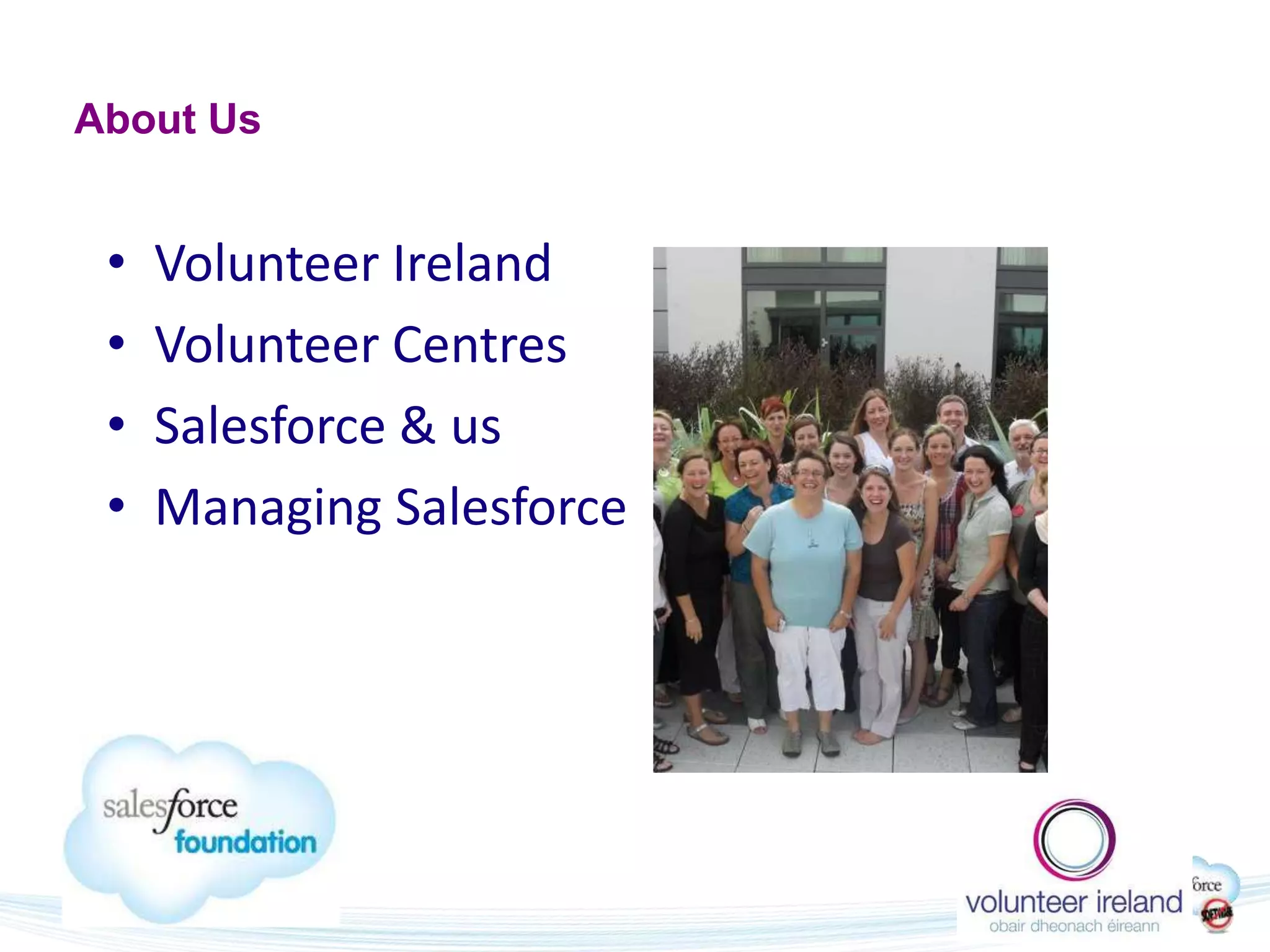 About Us


 •   Volunteer Ireland
 •   Volunteer Centres
 •   Salesforce & us
 •   Managing Salesforce
 