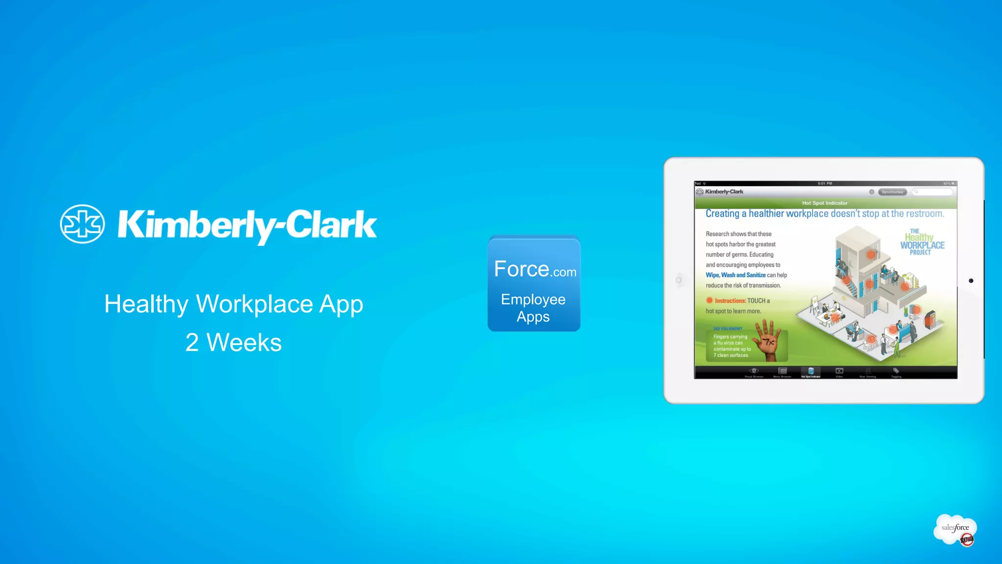 Force.com
Healthy Workplace App   Employee
                          Apps

      2 Weeks
 