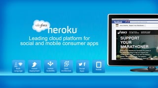 Leading cloud platform for
     social and mobile consumer apps



  Multi-     Instant     Instant         Open        Social   Mobile
Language   Deployment   Scalability   Architecture   Apps
 