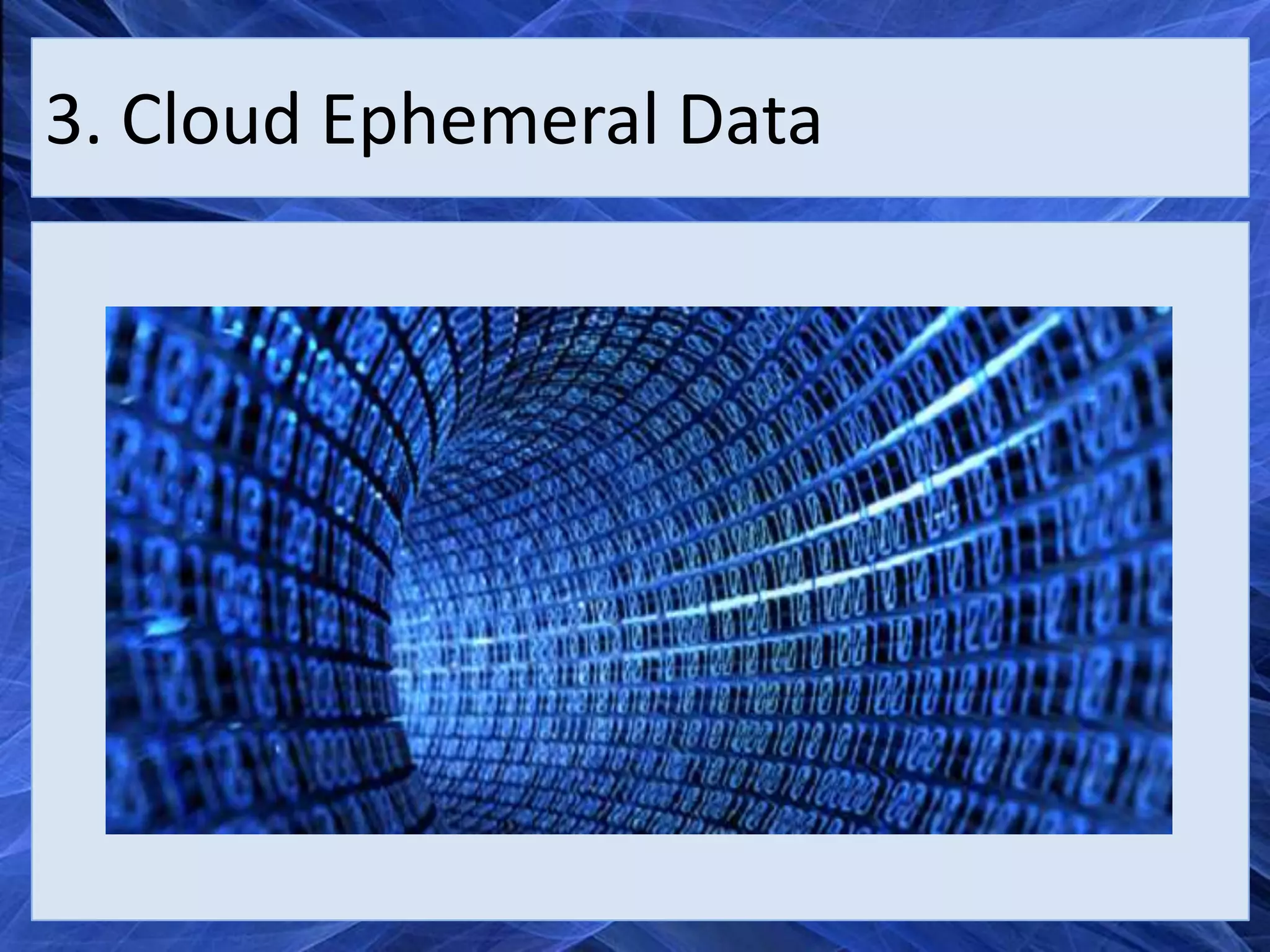 3. Cloud Ephemeral Data
 